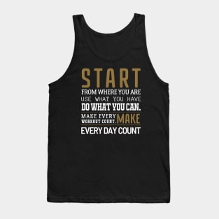 Start from where you are. Tank Top